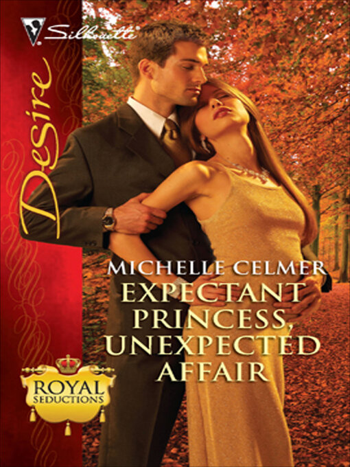 Title details for Expectant Princess, Unexpected Affair by Michelle Celmer - Available